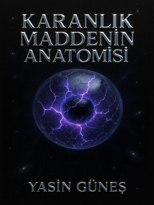 cover image of Karanlık Maddenin Anatomisi
